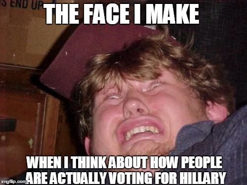 I'm like... | THE FACE I MAKE; WHEN I THINK ABOUT HOW PEOPLE ARE ACTUALLY VOTING FOR HILLARY | image tagged in memes,wtf | made w/ Imgflip meme maker