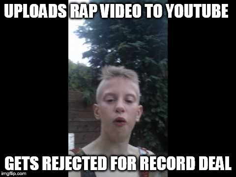 UPLOADS RAP VIDEO TO YOUTUBE; GETS REJECTED FOR RECORD DEAL | image tagged in josh fulton,rapper,eminem wannabe,nescafe,u wot m8 | made w/ Imgflip meme maker