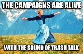 Look At All These Meme |  THE CAMPAIGNS ARE ALIVE; WITH THE SOUND OF TRASH TALK | image tagged in memes,look at all these | made w/ Imgflip meme maker