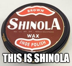 THIS IS SHINOLA | made w/ Imgflip meme maker