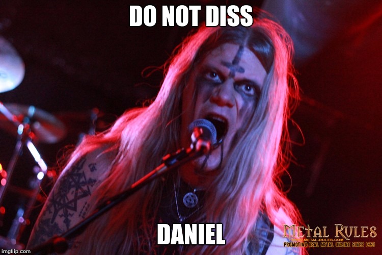 DO NOT DISS DANIEL | made w/ Imgflip meme maker