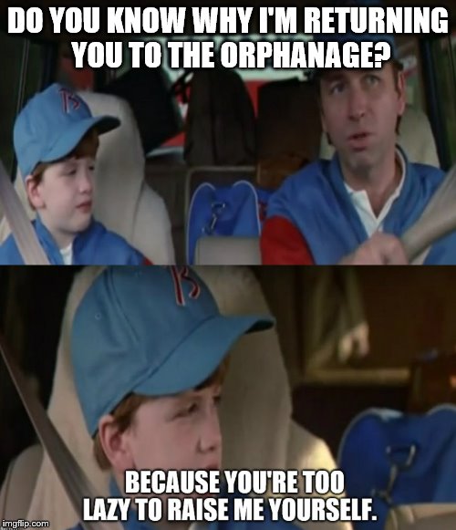 A Problem Child Movie Scene That Should of Happened | DO YOU KNOW WHY I'M RETURNING YOU TO THE ORPHANAGE? | image tagged in problem child,john ritter,michael oliver,breaking news,news today | made w/ Imgflip meme maker
