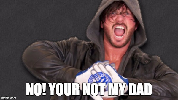 NO! YOUR NOT MY DAD | made w/ Imgflip meme maker