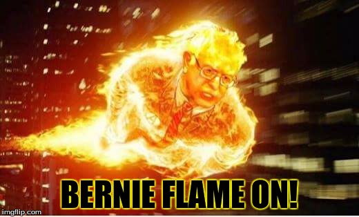 BERNIE FLAME ON! | image tagged in bern alert | made w/ Imgflip meme maker