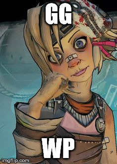 tiny tina | GG WP | image tagged in tiny tina | made w/ Imgflip meme maker