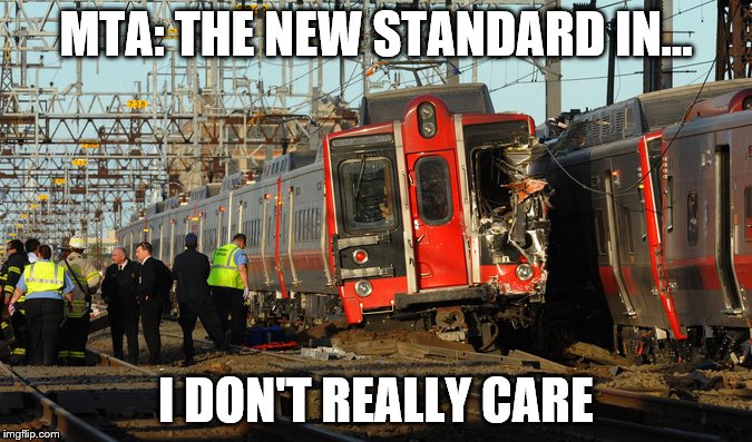 MTA: new standard in safty | MTA: THE NEW STANDARD IN... I DON'T REALLY CARE | image tagged in m8 crash | made w/ Imgflip meme maker