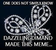 ONE DOES NOT SIMPLY KNOW DAZZELINGDIMAND MADE THIS MEME... | made w/ Imgflip meme maker