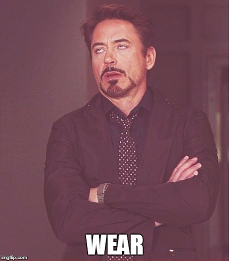 Face You Make Robert Downey Jr Meme | WEAR | image tagged in memes,face you make robert downey jr | made w/ Imgflip meme maker