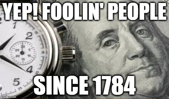 YEP! FOOLIN' PEOPLE SINCE 1784 | made w/ Imgflip meme maker