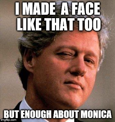 I MADE  A FACE LIKE THAT TOO BUT ENOUGH ABOUT MONICA | made w/ Imgflip meme maker