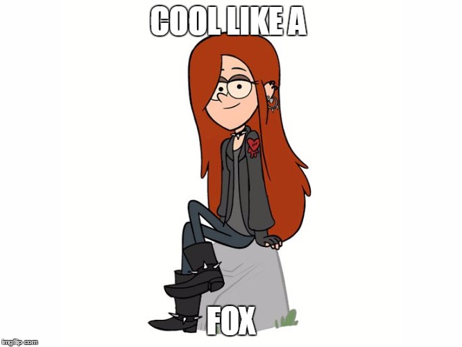 wendy | COOL LIKE A; FOX | image tagged in wendy | made w/ Imgflip meme maker