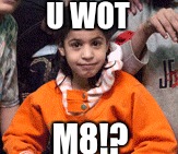 U Wot M8!? | U WOT; M8!? | image tagged in u wot m8,what,k,egypt,girl | made w/ Imgflip meme maker