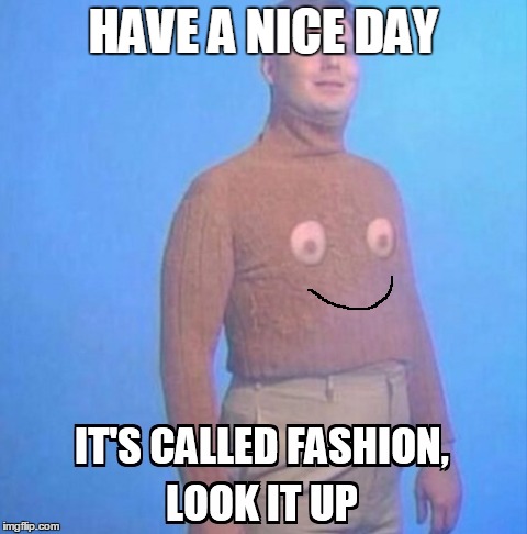 HAVE A NICE DAY | made w/ Imgflip meme maker