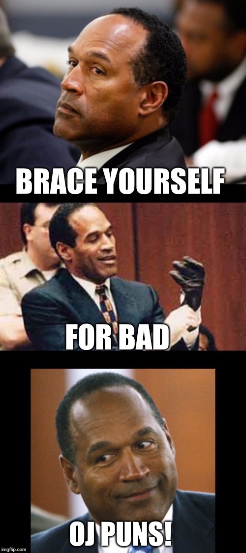 BRACE YOURSELF OJ PUNS! FOR BAD | made w/ Imgflip meme maker