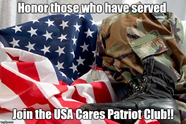 Honor those who have served; Join the USA Cares Patriot Club!! | image tagged in military,veteran,service | made w/ Imgflip meme maker