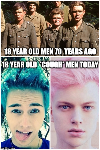 Difference Between Men | 18 YEAR OLD MEN 70  YEARS AGO; 18 YEAR OLD  *COUGH* MEN TODAY | image tagged in men,women,top 5,funny,boys,stupid | made w/ Imgflip meme maker