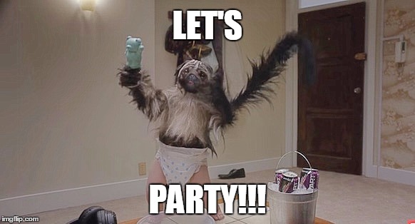 Puppy monkey baby meme | LET'S; PARTY!!! | image tagged in puppy monkey baby meme | made w/ Imgflip meme maker