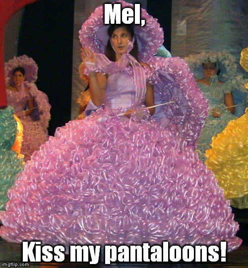 Mel, Kiss my pantaloons! | image tagged in mel's daughter | made w/ Imgflip meme maker