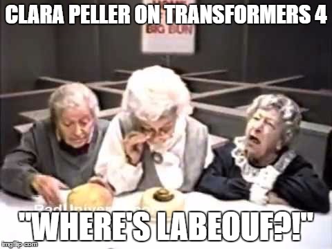 Clara Peller | CLARA PELLER ON TRANSFORMERS 4; "WHERE'S LABEOUF?!" | image tagged in clara peller | made w/ Imgflip meme maker