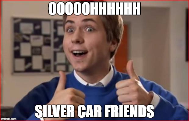 Inbetweeners | OOOOOHHHHHH; SILVER CAR FRIENDS | image tagged in inbetweeners | made w/ Imgflip meme maker