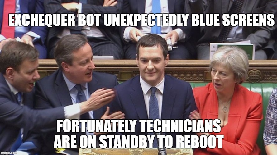 Exchequer Bot | EXCHEQUER BOT UNEXPECTEDLY BLUE SCREENS; FORTUNATELY TECHNICIANS ARE ON STANDBY TO REBOOT | image tagged in george osborne,chancellor of the exchequer,politics,westminster,budget,budget report | made w/ Imgflip meme maker