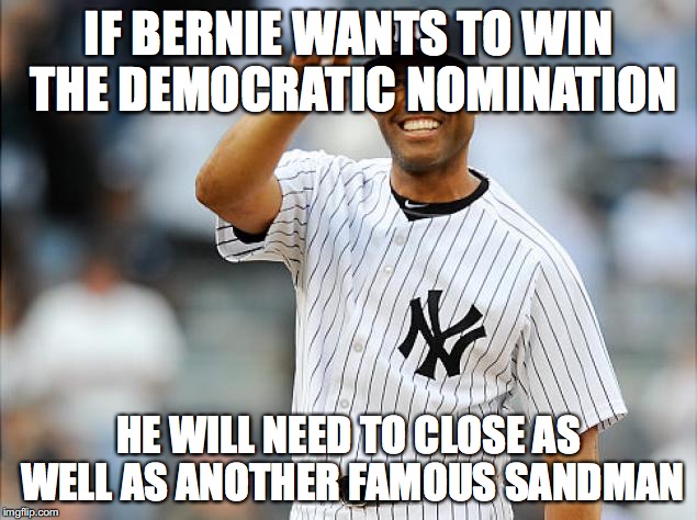 IF BERNIE WANTS TO WIN THE DEMOCRATIC NOMINATION; HE WILL NEED TO CLOSE AS WELL AS ANOTHER FAMOUS SANDMAN | image tagged in sandmanmo | made w/ Imgflip meme maker