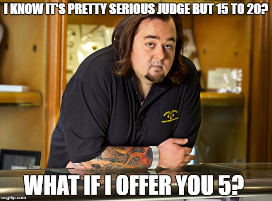 I KNOW IT'S PRETTY SERIOUS JUDGE BUT 15 TO 20? WHAT IF I OFFER YOU 5? | image tagged in celebs | made w/ Imgflip meme maker