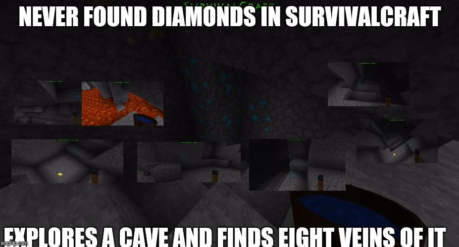 These are eight legit screenshots I took. No lie. This actually happened. | NEVER FOUND DIAMONDS IN SURVIVALCRAFT; EXPLORES A CAVE AND FINDS EIGHT VEINS OF IT | image tagged in diamond,epic fail,comedy | made w/ Imgflip meme maker