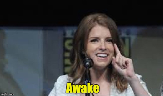 Condescending Anna | Awake | image tagged in condescending anna | made w/ Imgflip meme maker