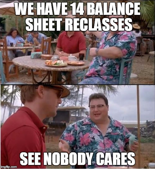 See Nobody Cares Meme | WE HAVE 14 BALANCE SHEET RECLASSES; SEE NOBODY CARES | image tagged in memes,see nobody cares,Accounting | made w/ Imgflip meme maker