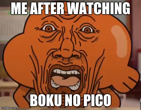 ME AFTER WATCHING; BOKU NO PICO | image tagged in boku no pico,bad,sickening,dead,lost all innocence | made w/ Imgflip meme maker