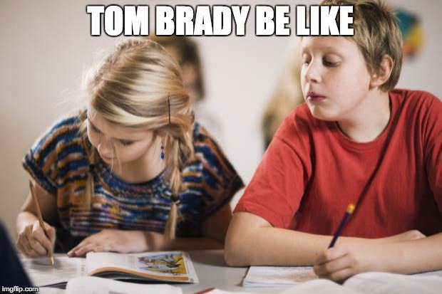 Tom Brady Cheating |  TOM BRADY BE LIKE | image tagged in tom brady cheating | made w/ Imgflip meme maker