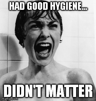 HAD GOOD HYGIENE... DIDN'T MATTER | made w/ Imgflip meme maker