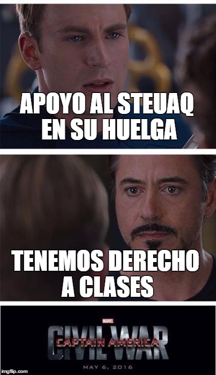 Marvel Civil War 1 Meme | APOYO AL STEUAQ EN SU HUELGA; TENEMOS DERECHO A CLASES | image tagged in memes,marvel civil war 1 | made w/ Imgflip meme maker