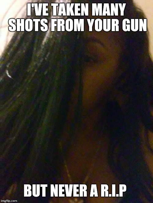 Mood | I'VE TAKEN MANY SHOTS FROM YOUR GUN; BUT NEVER A R.I.P | image tagged in hurt,betrayal | made w/ Imgflip meme maker