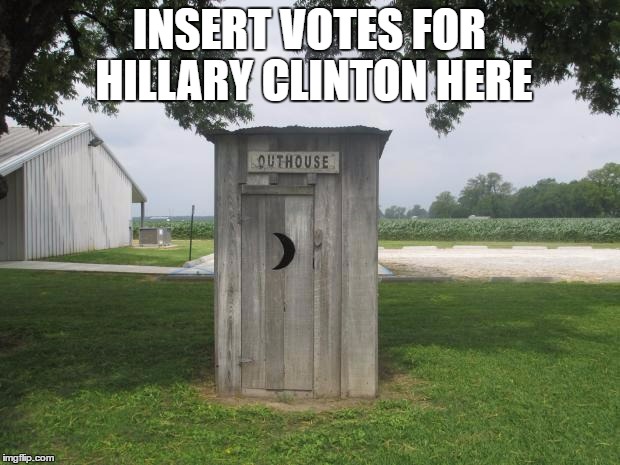 Outhouse | INSERT VOTES FOR HILLARY CLINTON HERE | image tagged in outhouse,hillary clinton 2016,democrats,scumbags | made w/ Imgflip meme maker