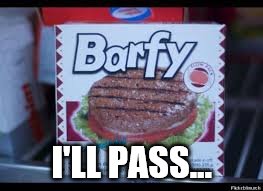 I don't want to know what they serve it with... | I'LL PASS... | image tagged in memes,food | made w/ Imgflip meme maker