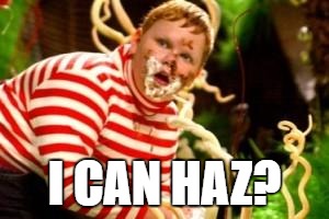 Fat kid eating candy  | I CAN HAZ? | image tagged in fat kid eating candy,fat,fatty,candy,junk food | made w/ Imgflip meme maker