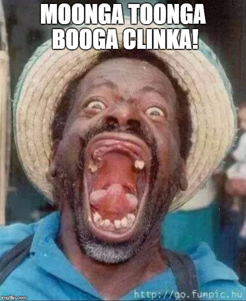 homeless black guy | MOONGA TOONGA BOOGA CLINKA! | image tagged in homeless black guy,memes | made w/ Imgflip meme maker