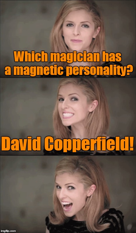 Which magician has a magnetic personality? David Copperfield! | made w/ Imgflip meme maker