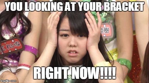 Brackets | YOU LOOKING AT YOUR BRACKET; RIGHT NOW!!!! | image tagged in memes,minegishi minami,ncaa,bracket | made w/ Imgflip meme maker