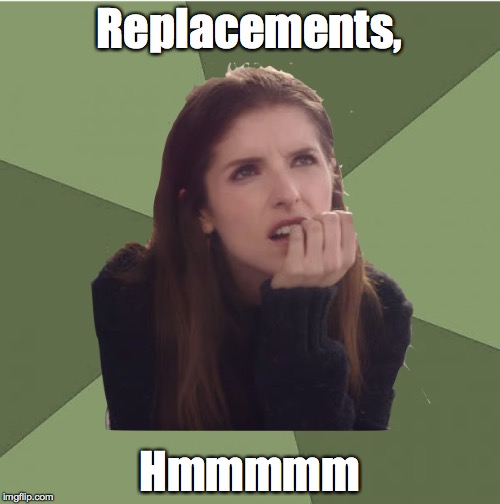 Philosophanna | Replacements, Hmmmmm | image tagged in philosophanna | made w/ Imgflip meme maker