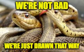WE'RE NOT BAD WE'RE JUST DRAWN THAT WAY | made w/ Imgflip meme maker