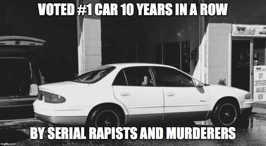 VOTED #1 CAR 10 YEARS IN A ROW; BY SERIAL RAPISTS AND MURDERERS | made w/ Imgflip meme maker