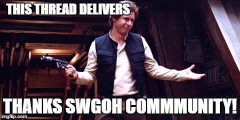 THIS THREAD DELIVERS; THANKS SWGOH COMMMUNITY! | made w/ Imgflip meme maker