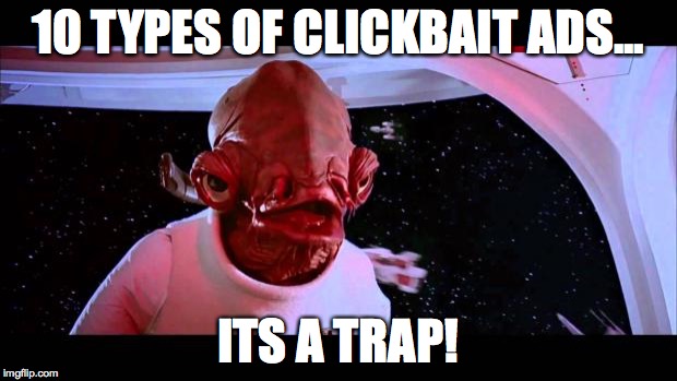 It's a trap  | 10 TYPES OF CLICKBAIT ADS... ITS A TRAP! | image tagged in it's a trap | made w/ Imgflip meme maker
