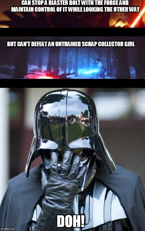 The irony of Kylo Ren | CAN STOP A BLASTER BOLT WITH THE FORCE AND MAINTAIN CONTROL OF IT WHILE LOOKING THE OTHER WAY; BUT CAN'T DEFEAT AN UNTRAINED SCRAP COLLECTOR GIRL; DOH! | image tagged in batman slapping robin | made w/ Imgflip meme maker