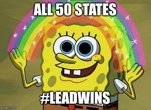 Drink Up, It's for the Children | ALL 50 STATES; #LEADWINS | image tagged in memes,imagination spongebob | made w/ Imgflip meme maker