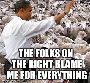 THE FOLKS ON THE RIGHT BLAME ME FOR EVERYTHING | made w/ Imgflip meme maker