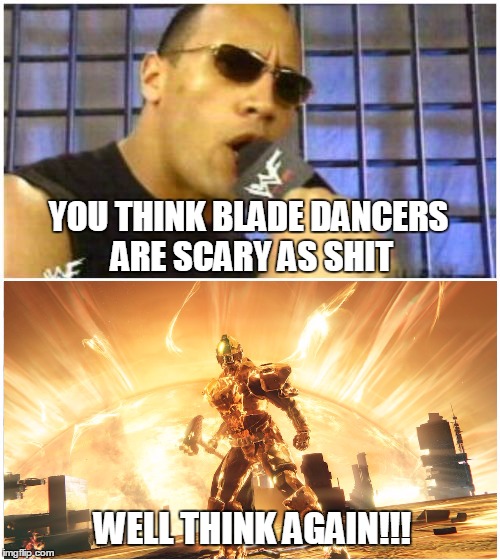 The Rock It Doesn't Matter Meme | YOU THINK BLADE DANCERS ARE SCARY AS SHIT; WELL THINK AGAIN!!! | image tagged in memes,the rock it doesnt matter | made w/ Imgflip meme maker